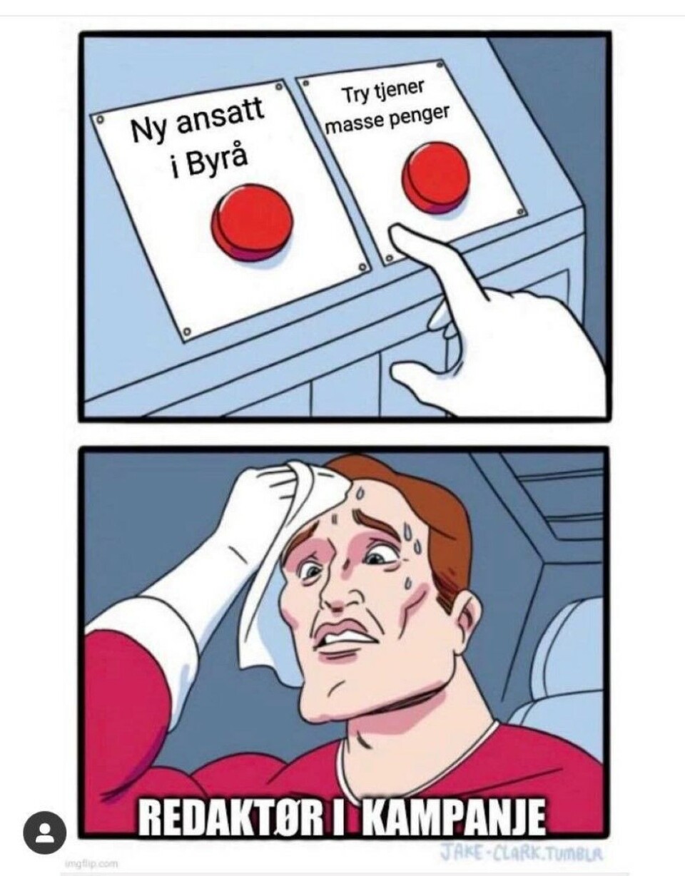 Har også fått gjennomgå: Kampanje er - i likhet med reklamebransjen - selvopptatte nok til å illustrere denne saken med en meme der vi selv er i fokus.